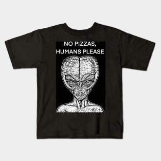 NO PIZZAS,HUMANS PLEASE - the alien words .2 Kids T-Shirt